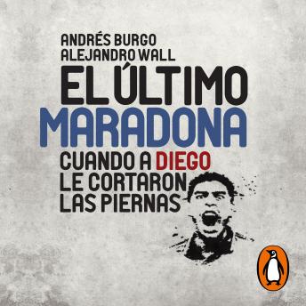 El último Maradona: Cuando a Diego le cortaron las piernas