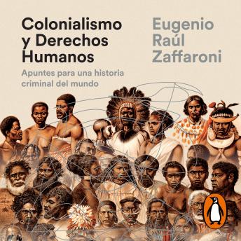 Colonialismo y Derechos Humanos: Apuntes para una historia criminal del mundo