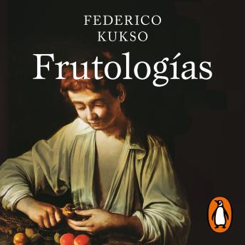[Spanish] - Frutologías: Historia política y cultural de las frutas