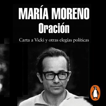 [Spanish] - Oración: Carta a Vicki y otras elegías políticas