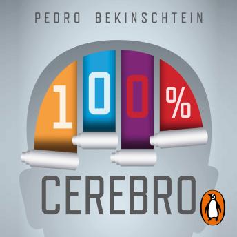 100% cerebro: Secretos y misterios que hay en tu cabeza, Audio book by Pedro Bekinschtein