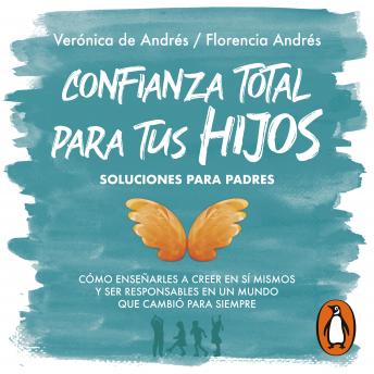 [Spanish] - Confianza total para tus hijos: Cómo enseñarles a creer en sí mismos y ser responsables en un mundo que cambió para siempre