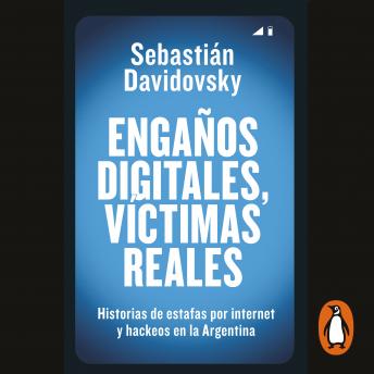 [Spanish] - Engaños digitales, víctimas reales: Historias de estafas por internet y hackeos en la Argentina