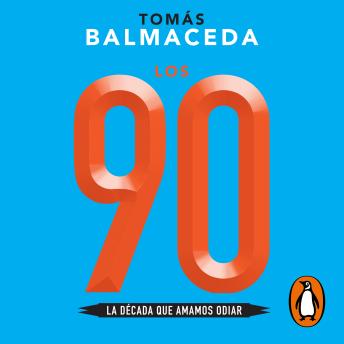 Download 90: La década que amamos odiar by Tomás Balmaceda
