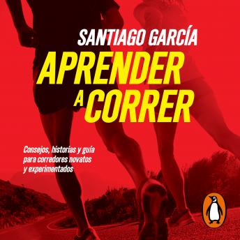 [Spanish] - Aprender a correr: Consejos, historias y guía para corredores novatos y experimentados