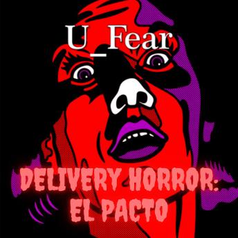[Spanish] - U_FEAR: DELIVERY HORROR - EL PACTO
