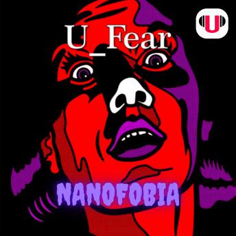 [Spanish] - U_FEAR: NANOFOBIA