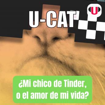 [Spanish] - U_CAT: ¿MI CHICO DE TINDER, O EL AMOR DE MI VIDA?