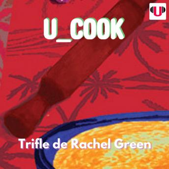 [Spanish] - U_COOK: TRIFLE DE RACHEL GREEN