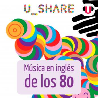 [Spanish] - U_SHARE: MÚSICA EN INGLÉS DE LOS 80