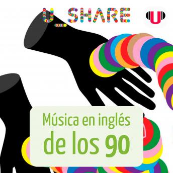 [Spanish] - U_SHARE: MÚSICA EN INGLÉS DE LOS 90