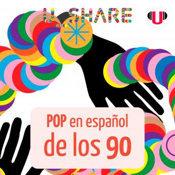 [Spanish] - U_SHARE: POP EN ESPAÑOL DE LOS 90