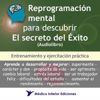 [Spanish] - Reprogramación mental para descubrir el secreto del éxito: Entrenamiento y ejercitación práctica
