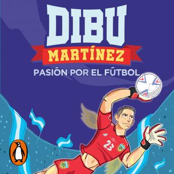 [Spanish] - Dibu Martínez. Pasión por el fútbol
