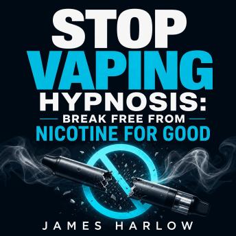 Stop Vaping Hypnosis: Break Free from Nicotine for Good