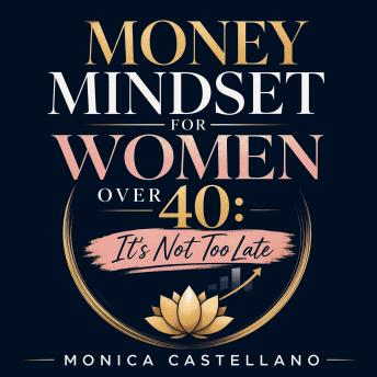 Money Mindset for Women Over 40: It's Not Too Late