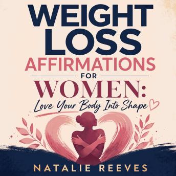 Weight Loss Affirmations for Women: Love Your Body Into Shape