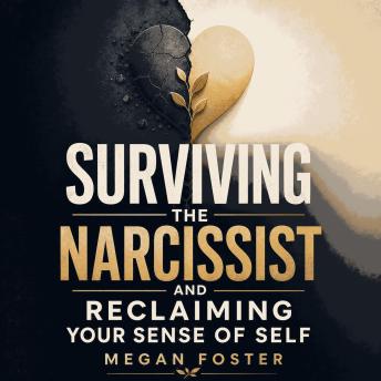 Surviving the Narcissist and Reclaiming Your Sense of Self