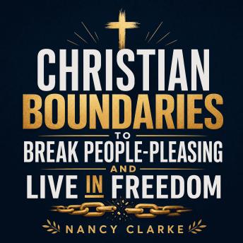 Christian Boundaries to Break People-Pleasing and Live in Freedom