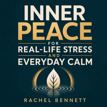 Inner Peace for Real-Life Stress and Everyday Calm
