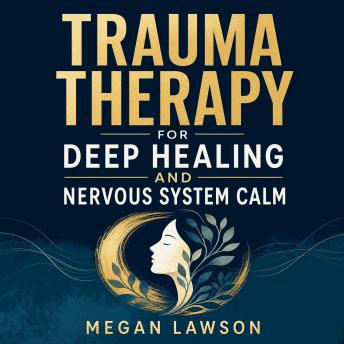 Trauma Therapy for Deep Healing and Nervous System Calm