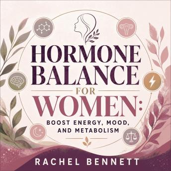 Hormone Balance for Women: Boost Energy, Mood, and Metabolism