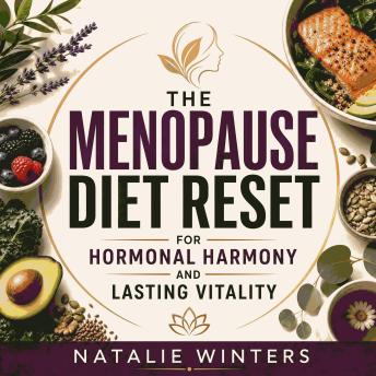 The Menopause Diet Reset for Hormonal Harmony and Lasting Vitality
