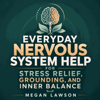 Everyday Nervous System Help for Stress Relief, Grounding, and Inner Balance
