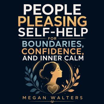 People Pleasing Self-Help for Boundaries, Confidence, and Inner Calm