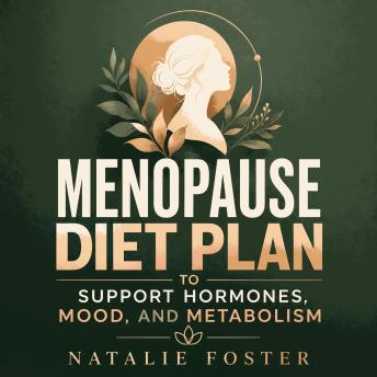 Menopause Diet Plan to Support Hormones, Mood, and Metabolism