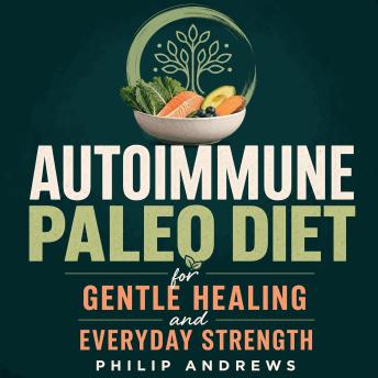 Autoimmune Paleo Diet for Gentle Healing and Everyday Strength