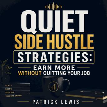 Quiet Side Hustle Strategies: Earn More Without Quitting Your Job