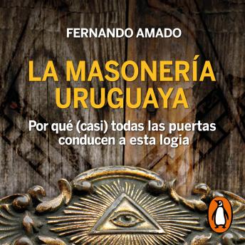 [Spanish] - La masonería Uruguaya: Por qué (casi) todas las puertas conducen a esta logia