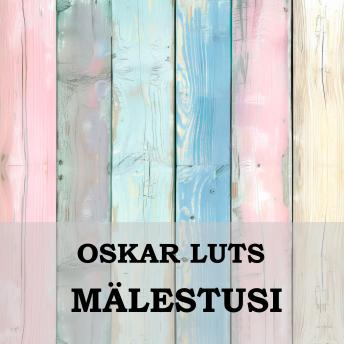 [Estonian] - Mälestusi I-III: 'Vanad teerajad', 'Talvised teed' ja 'Läbi tuule ja vee'