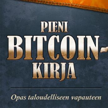 Download Pieni Bitcoin-kirja: Miten Bitcoin vapauttaa taloutesi ja tulevaisuutesi by Alex Gladstein, Alena Vranova, Timi Ajiboye, Jimmy Song