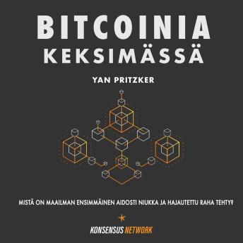 [Finnish] - Bitcoinia Keksimässä: Mistä on maailman ensimmäinen aidosti niukka ja hajautettu raha tehty?