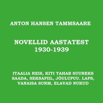 [Estonian] - Novellid aastatest 1930-1939: 'Itaalia reis', 'Kiti tahab saada suureks', 'Seksapiil', 'Jõulupuu', 'Laps', 'Vanaisa surm' ja 'Elavad nukud'.