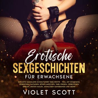 [German] - Erotische Sexgeschichten für Erwachsene: Explizite Sammlung schmutziger Tabu-Erotik - Voll mit Dominanz, lesbischen Fantasien, bösen Mädchen, Tabu-Orgien, verbotenen Spielen, ersten Malen, atemlosen Gangbangs und mehr!