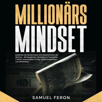 [German] - Millionärs-Mindset: Entdecke die Geheimnisse und Gewohnheiten der Reichen - Mit bewährten Techniken zu finanzieller Freiheit, dauerhaftem Erfolg, Geldmanifestation und Wohlstand.