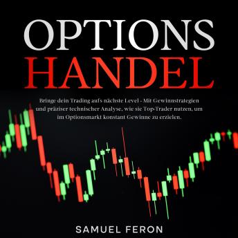 [German] - Optionshandel: Bringe dein Trading aufs nächste Level - Mit Gewinnstrategien und präziser technischer Analyse, wie sie Top-Trader nutzen, um im Optionsmarkt konstant Gewinne zu erzielen.