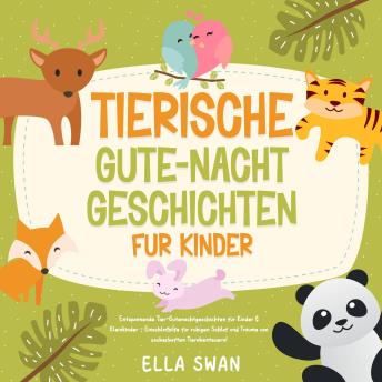 [German] - Tierische Gute-Nacht-Geschichten für Kinder: Entspannende Tier-Gutenachtgeschichten für Kinder & Kleinkinder - Einschlafhilfe für ruhigen Schlaf und Träume von zauberhaften Tierabenteuern!