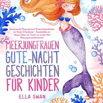 [German] - Meerjungfrauen-Gute-Nacht-Geschichten für Kinder: Entspannende Meerjungfrauen-Gutenachtgeschichten für Kinder & Kleinkinder - Einschlafhilfe für ruhigen Schlaf und Träume von wundervollen Meerjungfrauenabenteuern!