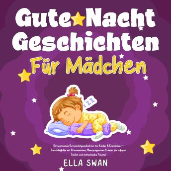 [German] - Gute-Nacht-Geschichten für Mädchen: Entspannende Gutenachtgeschichten für Kinder & Kleinkinder - Einschlafhilfe mit Prinzessinnen, Meerjungfrauen & mehr für ruhigen Schlaf und fantastische Träume!
