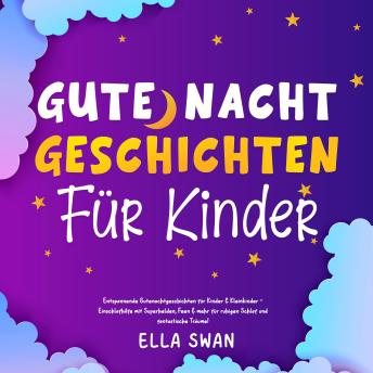 [German] - Gute-Nacht-Geschichten für Kinder: Entspannende Gutenachtgeschichten für Kinder & Kleinkinder - Einschlafhilfe mit Superhelden, Feen & mehr für ruhigen Schlaf und fantastische Träume!