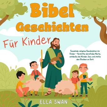 [German] - Bibelgeschichten für Kinder: Fesselnde religiöse Geschichten für Kinder - Vermittle christliche Werte, entdecke die Wunder Jesu und stärke den Glauben an Gott.