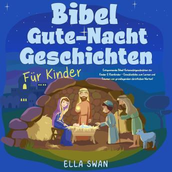 [German] - Bibel-Gute-Nacht-Geschichten für Kinder: Entspannende Bibel-Gutenachtgeschichten für Kinder & Kleinkinder - Einschlafhilfe zum Lernen und Träumen von grundlegenden christlichen Werten!