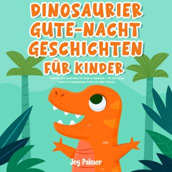 [German] - Dinosaurier-Gute-Nacht-Geschichten für Kinder: Fesselnde Dino-Geschichten für Kinder & Kleinkinder - Für eine ruhige Nacht mit entspannendem Schlaf und süßen Träumen.