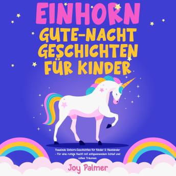[German] - Einhorn-Gute-Nacht-Geschichten für Kinder: Fesselnde Einhorn-Geschichten für Kinder & Kleinkinder - Für eine ruhige Nacht mit entspannendem Schlaf und süßen Träumen.