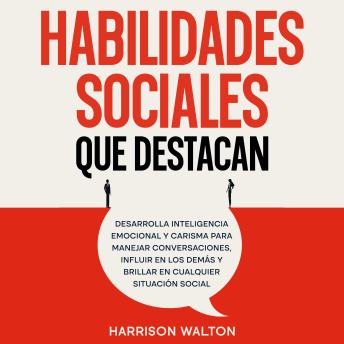 [Spanish] - Habilidades sociales que destacan: Desarrolla inteligencia emocional y carisma para manejar conversaciones, influir en los demás y brillar en cualquier situación social