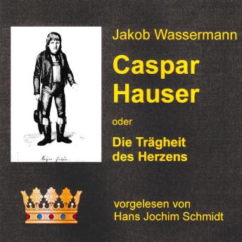 [German] - Caspar Hauser: oder Die Trägheit des Herzens